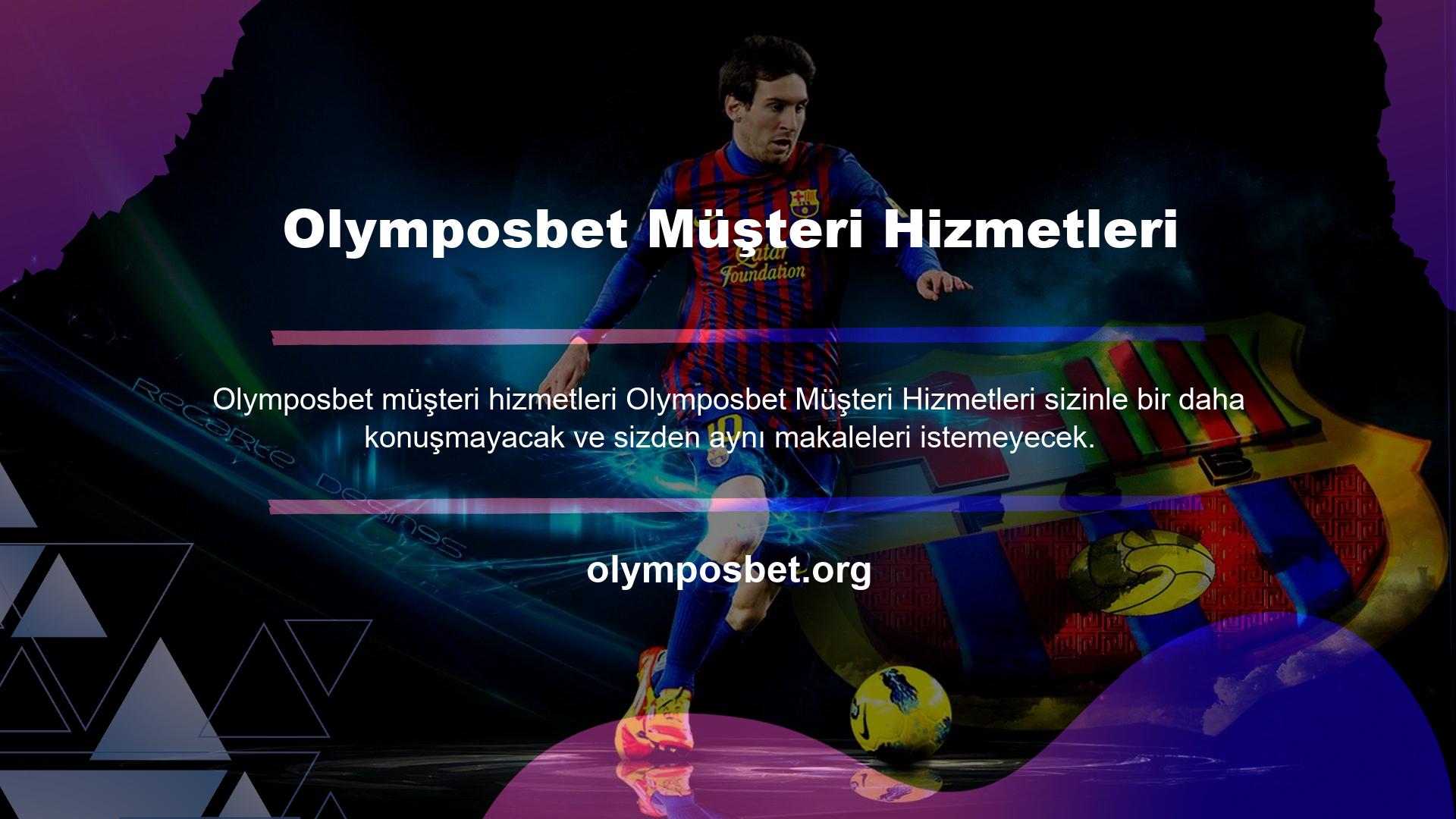 Müşteri hizmetlerinden bir istek aldığınızda, Olymposbet yeni resmi ve doğru giriş adresini kullanıp kullanmadığını kontrol etmek iyi bir fikirdir
